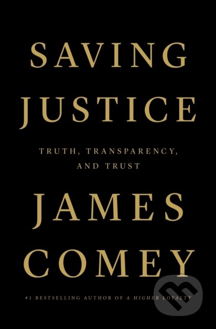 Kniha: Saving Justice (James Comey). Flatiron Books, 2021 Kniha: Saving Justice (James Comey). Flatiron Books, 2021