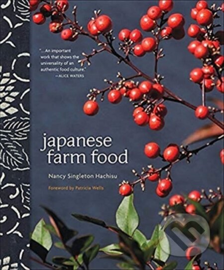 Kniha: Japanese Farm Food (Nancy Singleton Hachisu). Andrews McMeel, 2021 Kniha: Japanese Farm Food (Nancy Singleton Hachisu). Andrews McMeel, 2021