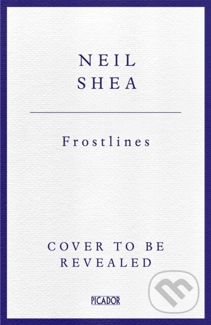 Kniha: Frostlines (Neil Shea). Picador, 2026 Kniha: Frostlines (Neil Shea). Picador, 2026