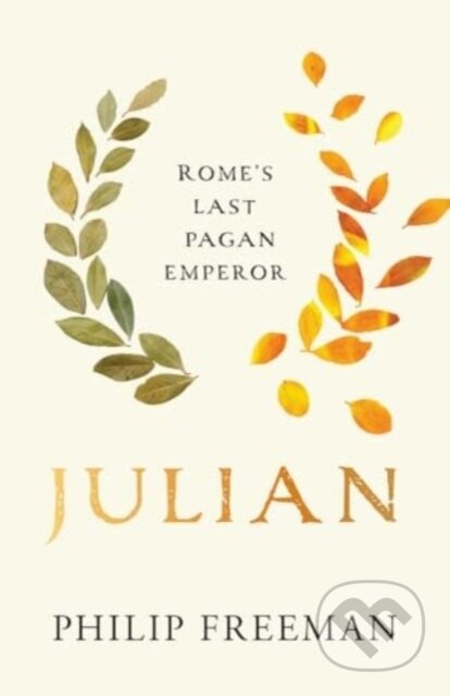 Kniha: Julian (Philip Freeman). Yale University Press, 2025 Kniha: Julian (Philip Freeman). Yale University Press, 2025