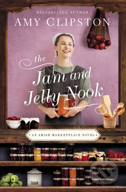 Kniha: The Jam and Jelly Nook (Amy Clipston). Zondervan, 2021 Kniha: The Jam and Jelly Nook (Amy Clipston). Zondervan, 2021