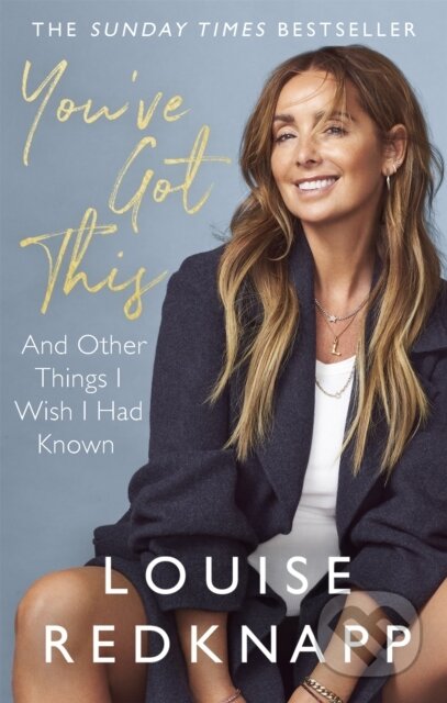 Kniha: You've Got This (Louise Redknapp). Piatkus, 2022 Kniha: You've Got This (Louise Redknapp). Piatkus, 2022