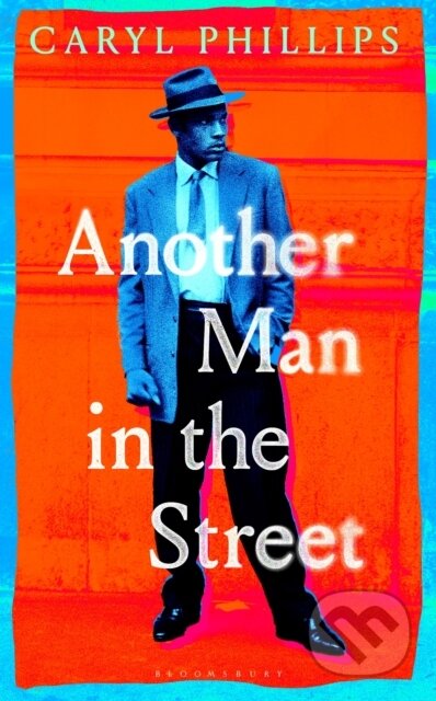 Kniha: Another Man in the Street (Caryl Phillips). Bloomsbury, 2026 Kniha: Another Man in the Street (Caryl Phillips). Bloomsbury, 2026