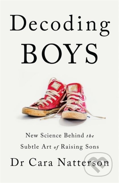 Kniha: Decoding Boys (Dr Cara Natterson). Yellow Kite, 2021 Kniha: Decoding Boys (Dr Cara Natterson). Yellow Kite, 2021