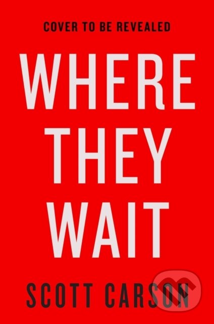 Kniha: Where They Wait (Scott Carson). Atria/Emily Bestler Books, 2021 Kniha: Where They Wait (Scott Carson). Atria/Emily Bestler Books, 2021