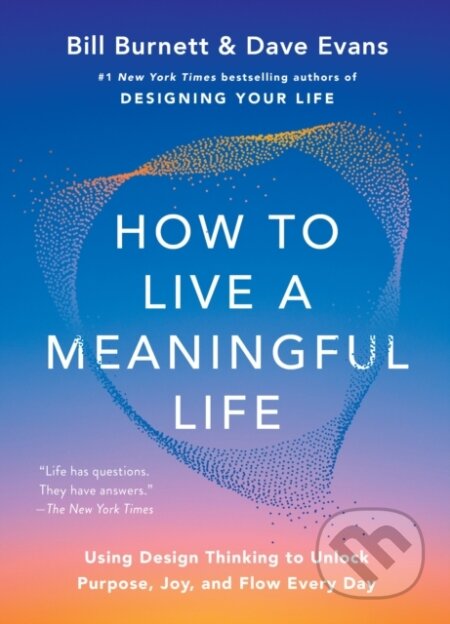 Kniha: How to Live a Meaningful Life (Bill Burnett a Dave Evans). Simon Element, 2026 Kniha: How to Live a Meaningful Life (Bill Burnett a Dave Evans). Simon Element, 2026