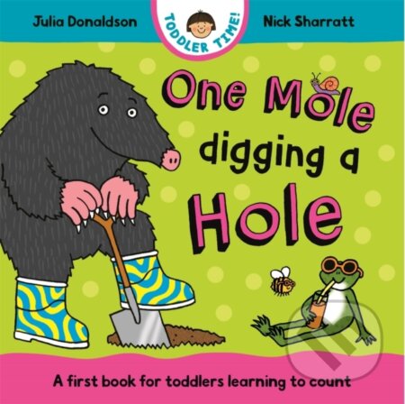 Kniha: One Mole Digging A Hole (Julia Donaldson). Pan Macmillan, 2025 Kniha: One Mole Digging A Hole (Julia Donaldson). Pan Macmillan, 2025