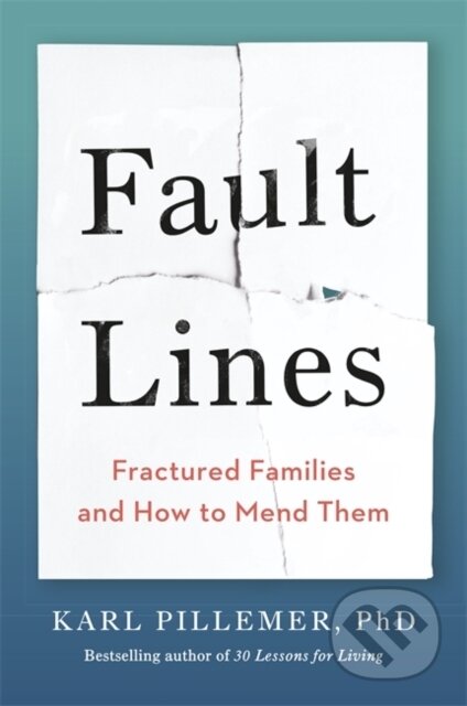 Kniha: Fault Lines (Dr Karl Pillemer). Yellow Kite, 2021 Kniha: Fault Lines (Dr Karl Pillemer). Yellow Kite, 2021