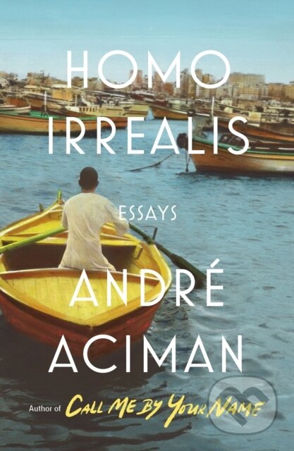 Kniha: Homo Irrealis (Andre Aciman). Farrar, Straus and Giroux, 2021 Kniha: Homo Irrealis (Andre Aciman). Farrar, Straus and Giroux, 2021