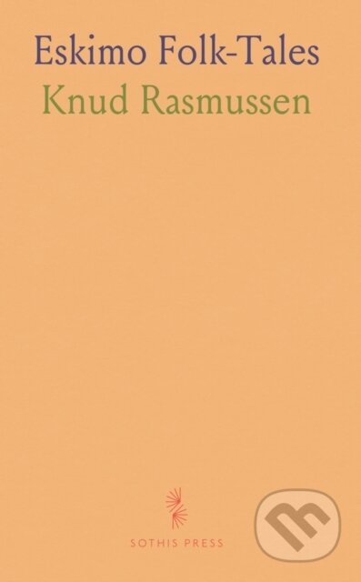 Kniha: Eskimo Folktales (Knud Rasmussen). , 2024 Kniha: Eskimo Folktales (Knud Rasmussen). , 2024