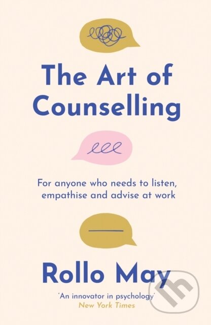 Kniha: The Art of Counselling (Rollo May). Souvenir Press, 2025 Kniha: The Art of Counselling (Rollo May). Souvenir Press, 2025