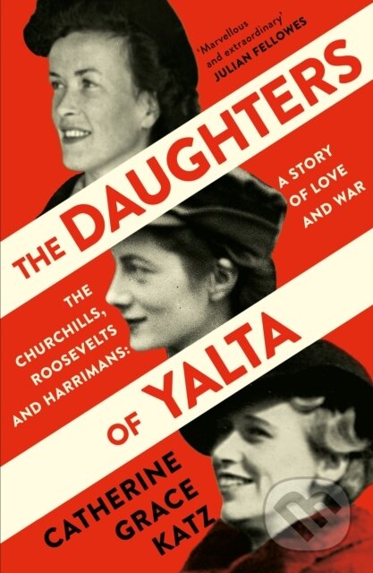 Kniha: The Daughters of Yalta (Catherine Grace Katz). William Collins, 2021 Kniha: The Daughters of Yalta (Catherine Grace Katz). William Collins, 2021