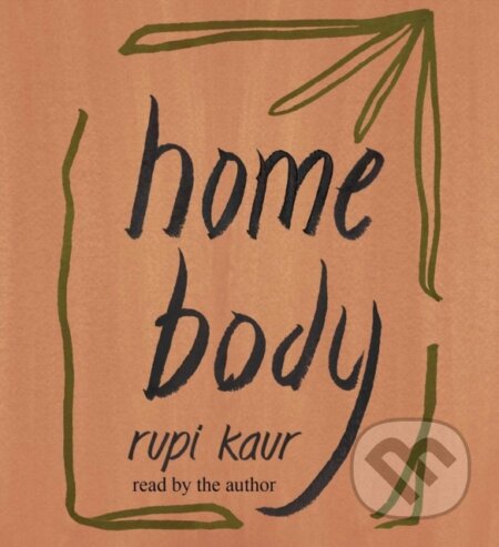 Kniha: Home Body (Rupi Kaur). Simon & Schuster, 2021 Kniha: Home Body (Rupi Kaur). Simon & Schuster, 2021