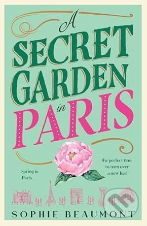 Kniha: A Secret Garden in Paris (Sophie Beaumont). Ultimo Press, 2025 Kniha: A Secret Garden in Paris (Sophie Beaumont). Ultimo Press, 2025