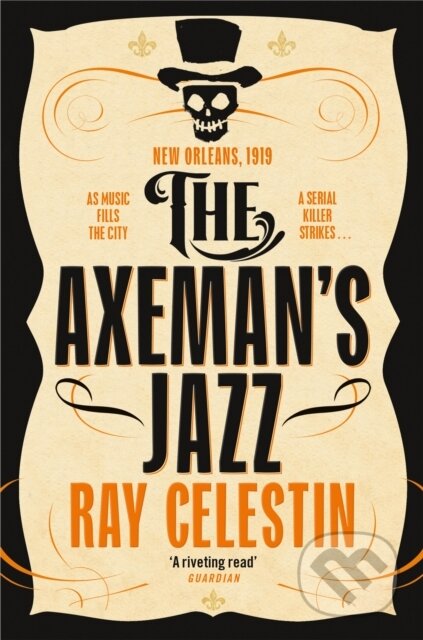 Kniha: The Axeman's Jazz (Ray Celestin). Pan Books, 2021 Kniha: The Axeman's Jazz (Ray Celestin). Pan Books, 2021
