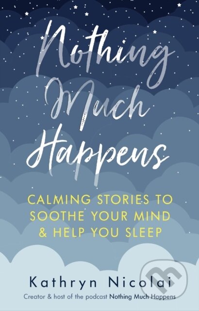 Kniha: Nothing Much Happens (Kathryn Nicolai). Allen and Unwin, 2021 Kniha: Nothing Much Happens (Kathryn Nicolai). Allen and Unwin, 2021