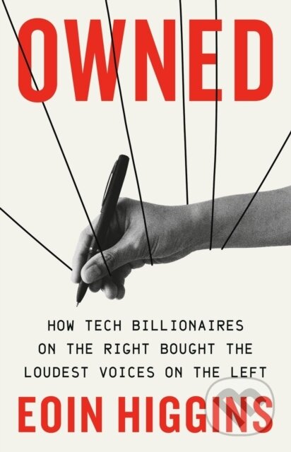 Kniha: Owned (Eoin Higgins). Bold Type Books, 2025 Kniha: Owned (Eoin Higgins). Bold Type Books, 2025