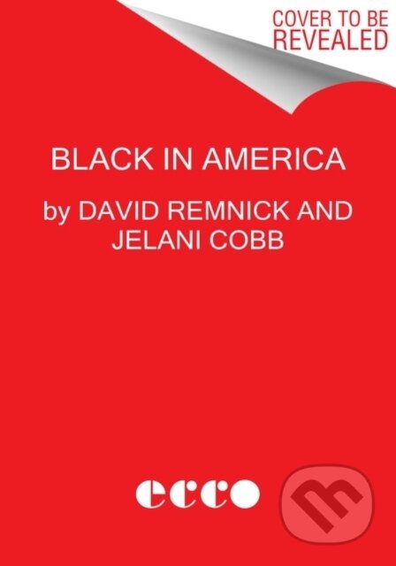 Kniha: Matter of Black Lives (David Remnick a Jelani Cobb). Ecco, 2021 Kniha: Matter of Black Lives (David Remnick a Jelani Cobb). Ecco, 2021