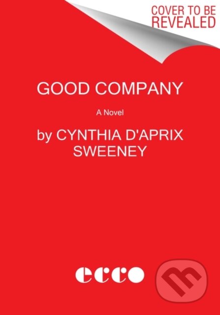Kniha: Good Company (Cynthia D'Aprix Sweeney). Ecco, 2021 Kniha: Good Company (Cynthia D'Aprix Sweeney). Ecco, 2021