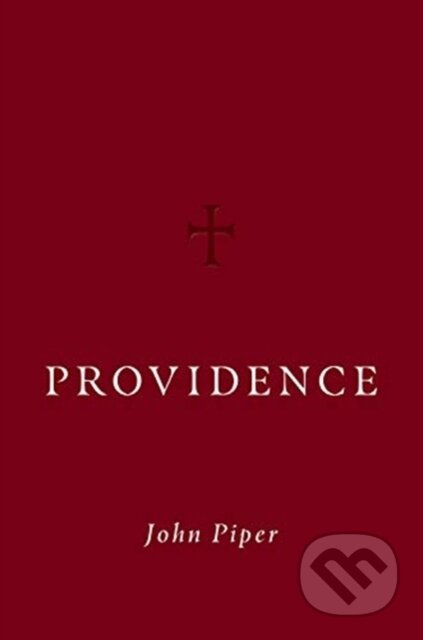 Kniha: Providence (John Piper). Crossway Books, 2021 Kniha: Providence (John Piper). Crossway Books, 2021