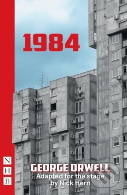 Kniha: 1984 (George Orwell). Nick Hern Books, 2021 Kniha: 1984 (George Orwell). Nick Hern Books, 2021