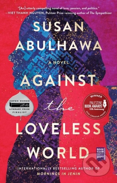 Kniha: Against the Loveless World (Susan Abulhawa). Washington Square Press, 2021 Kniha: Against the Loveless World (Susan Abulhawa). Washington Square Press, 2021