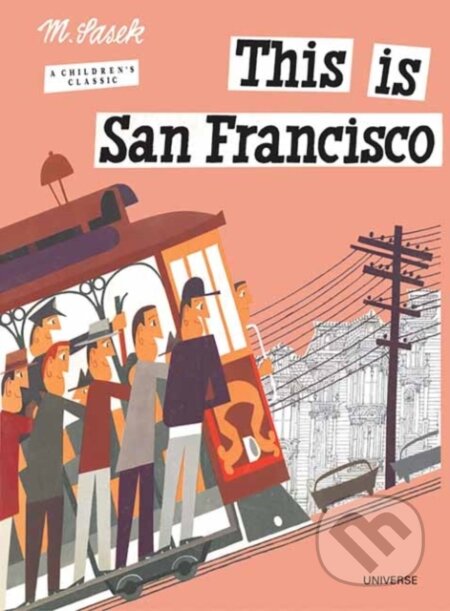 Kniha: This is San Francisco (Miroslav Sasek). Rizzoli International, 2026 Kniha: This is San Francisco (Miroslav Sasek). Rizzoli International, 2026