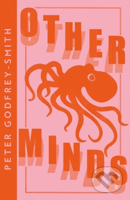Kniha: Other Minds (Peter Godfrey-Smith). William Collins, 2021 Kniha: Other Minds (Peter Godfrey-Smith). William Collins, 2021