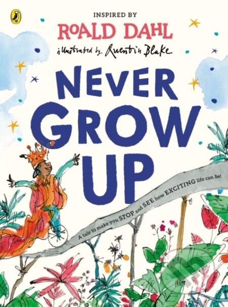 Kniha: Never Grow Up (Roald Dahl). Puffin Books, 2022 Kniha: Never Grow Up (Roald Dahl). Puffin Books, 2022