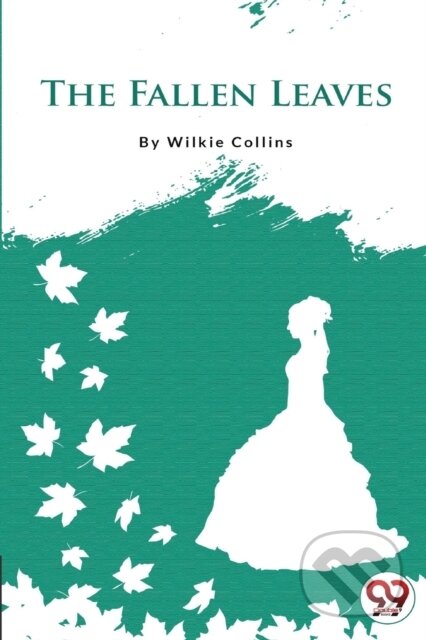 Kniha: The Fallen Leaves (Wilkie Collins). Double 9 Books LLP, 2022 Kniha: The Fallen Leaves (Wilkie Collins). Double 9 Books LLP, 2022