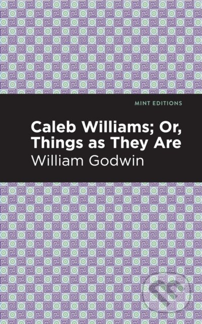 Kniha: Caleb Williams; Or, Things as They Are (William Godwin). , 2021 Kniha: Caleb Williams; Or, Things as They Are (William Godwin). , 2021