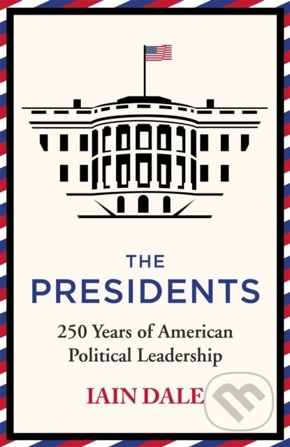 Kniha: The Presidents (Iain Dale). Hodder Paperback, 2022 Kniha: The Presidents (Iain Dale). Hodder Paperback, 2022