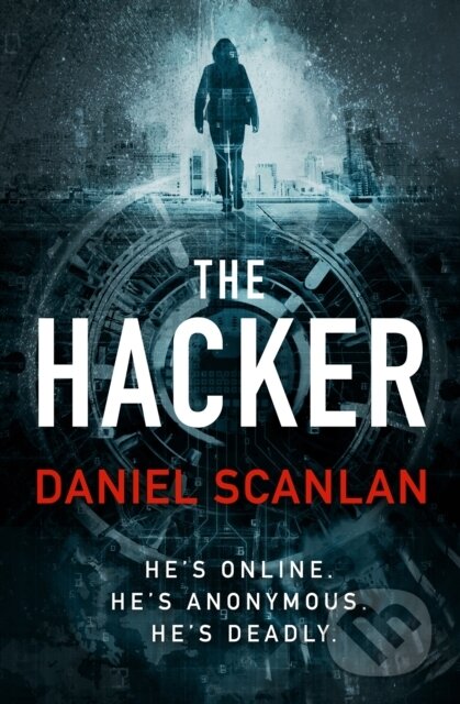 Kniha: The Hacker (Daniel Scanlan). Head of Zeus, 2022 Kniha: The Hacker (Daniel Scanlan). Head of Zeus, 2022