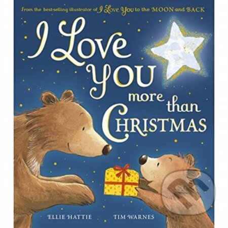 Kniha: I Love You More Than Christmas (Ellie Hattie). Little Tiger, 2021 Kniha: I Love You More Than Christmas (Ellie Hattie). Little Tiger, 2021