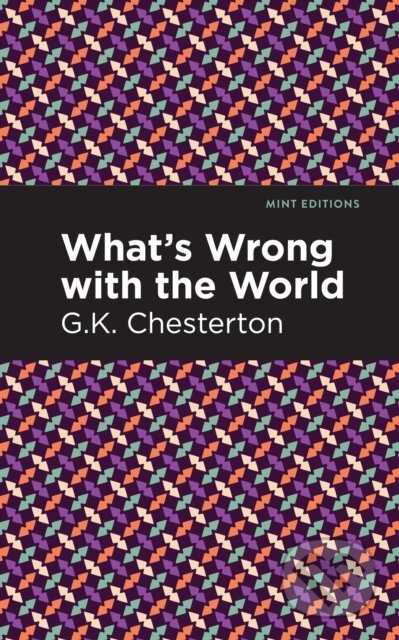 Kniha: What's Wrong with the World (G. K. Chesterton). , 2021 Kniha: What's Wrong with the World (G. K. Chesterton). , 2021