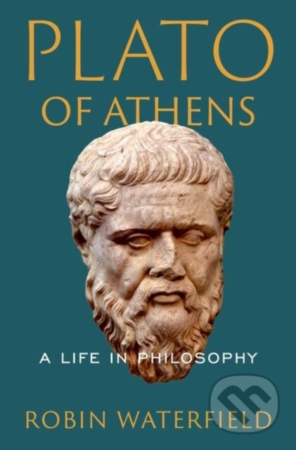 Kniha: Plato of Athens (Robin Waterfield). Oxford University Press, 2025 Kniha: Plato of Athens (Robin Waterfield). Oxford University Press, 2025