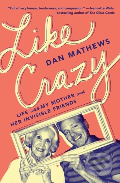 Kniha: Like Crazy (Dan Mathews). Atria Books, 2021 Kniha: Like Crazy (Dan Mathews). Atria Books, 2021