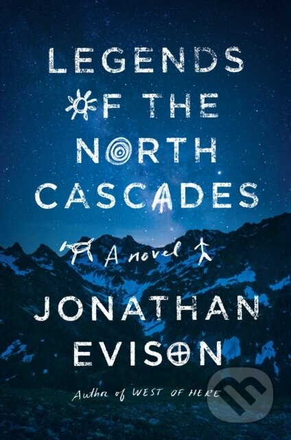 Kniha: Legends of the North Cascades (Jonathan Evison). Algonquin Books, 2021 Kniha: Legends of the North Cascades (Jonathan Evison). Algonquin Books, 2021
