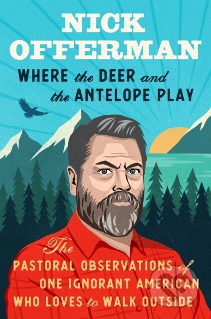 Kniha: Where the Deer and the Antelope Play (Nick Offerman). , 2021 Kniha: Where the Deer and the Antelope Play (Nick Offerman). , 2021