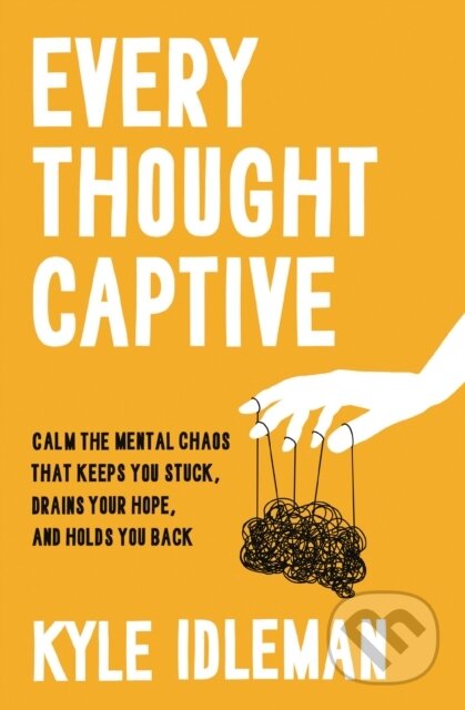 Kniha: Every Thought Captive (Kyle Idleman). Zondervan, 2025 Kniha: Every Thought Captive (Kyle Idleman). Zondervan, 2025