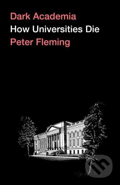 Kniha: Dark Academia (Peter Fleming). Pluto Press, 2021 Kniha: Dark Academia (Peter Fleming). Pluto Press, 2021