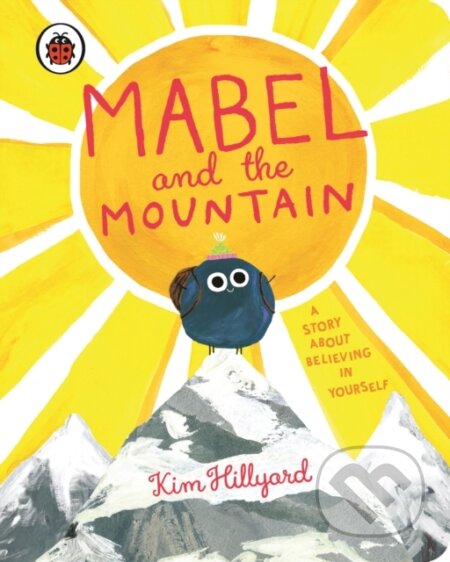 Kniha: Mabel and the Mountain (Kim Hillyard). Ladybird Books, 2023 Kniha: Mabel and the Mountain (Kim Hillyard). Ladybird Books, 2023