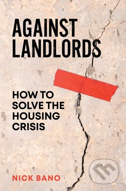 Kniha: Against Landlords (Nick Bano). Verso, 2025 Kniha: Against Landlords (Nick Bano). Verso, 2025