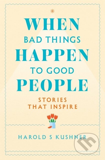 Kniha: When Bad Things Happen to Good People (Harold Kushner). Bluebird, 2021 Kniha: When Bad Things Happen to Good People (Harold Kushner). Bluebird, 2021