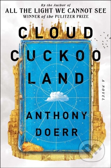 Kniha: Cloud Cuckoo Land (Anthony Doerr). Scribner, 2021 Kniha: Cloud Cuckoo Land (Anthony Doerr). Scribner, 2021