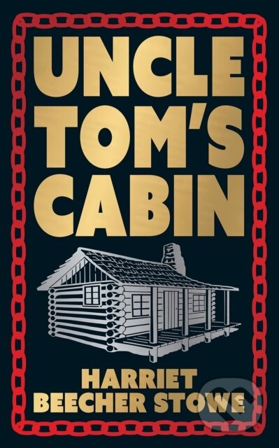 Kniha: Uncle Tom's Cabin (Deluxe Hardbound Edition) (Harriet Beecher Stowe). , 2024 Kniha: Uncle Tom's Cabin (Deluxe Hardbound Edition) (Harriet Beecher Stowe). , 2024