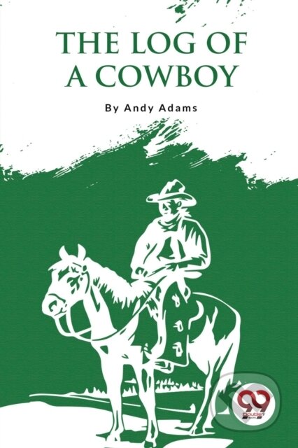 Kniha: The Log of a Cowboy (Andy Adams). Double 9 Books LLP, 2023 Kniha: The Log of a Cowboy (Andy Adams). Double 9 Books LLP, 2023