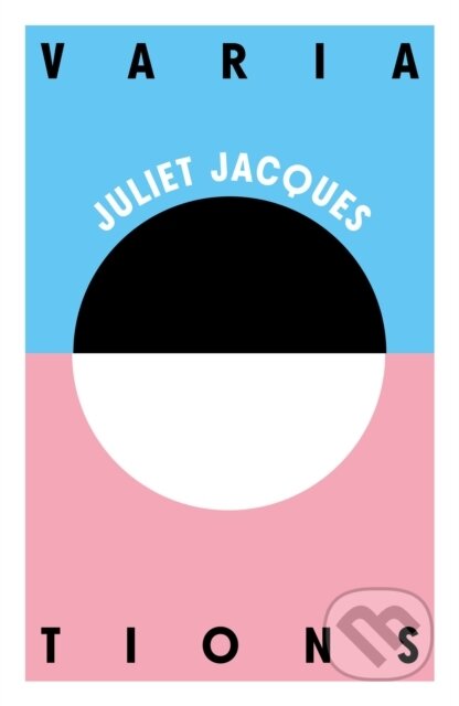 Kniha: Variations (Juliet Jacques). Influx Press, 2021 Kniha: Variations (Juliet Jacques). Influx Press, 2021