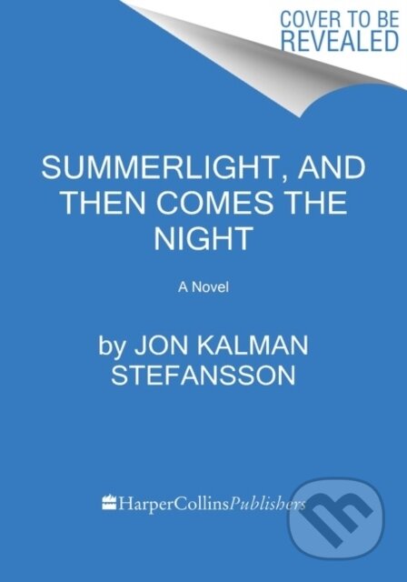 Kniha: Summer Light, and Then Comes the Night (Jon Kalman Stefansson). HarperCollins, 2021 Kniha: Summer Light, and Then Comes the Night (Jon Kalman Stefansson). HarperCollins, 2021