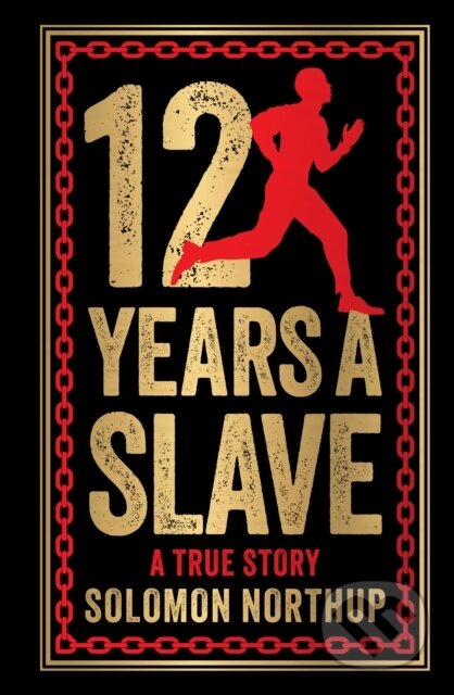 Kniha: 12 Years A Slave: A True Story (Deluxe Hardbound Edition) (Solomon Northup). , 2024 Kniha: 12 Years A Slave: A True Story (Deluxe Hardbound Edition) (Solomon Northup). , 2024